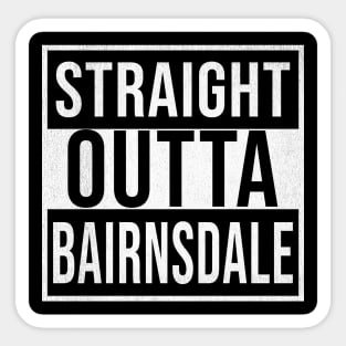 Straight Outta Bairnsdale - Gift for Australian From Bairnsdale in Victoria Australia Sticker